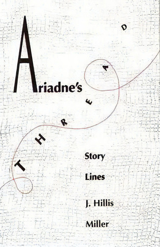 Ariadne's Thread, De J. Hillis Miller. Editorial Yale University Press, Tapa Blanda En Inglés
