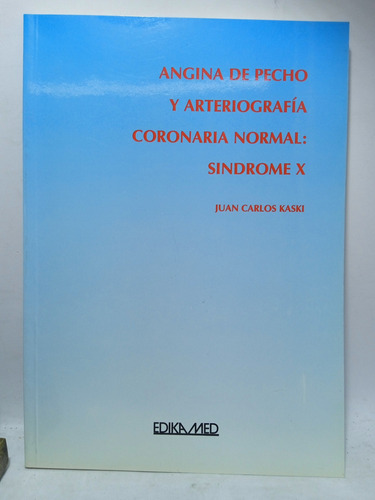 Angina De Pecho Y Arteriografía - Juan Carlos Kaski - Edika