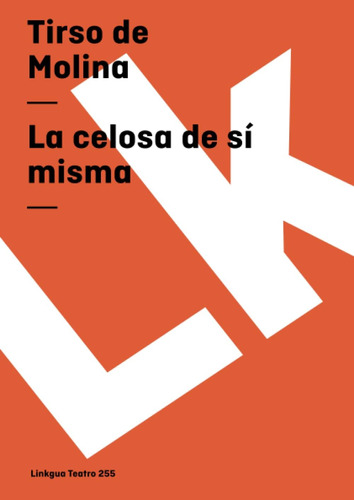 Libro: La Celosa De Sí Misma (teatro) (spanish Edition)