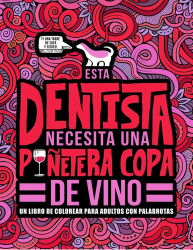 Libro: Esta Dentista Necesita Una Puñetera Copa De Vino: Un