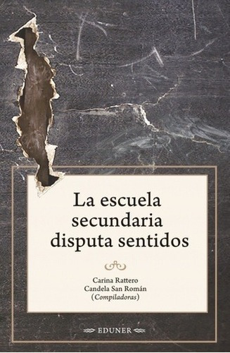 Libro - Escuela Secundaria Disputa Sentidos, La - Carina Rat