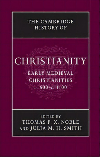 The The Cambridge History Of Christianity 9 Volume Set The Cambridge History Of Christianity: Ear..., De Professor Thomas F. X. Noble. Editorial Cambridge University Press, Tapa Blanda En Inglés