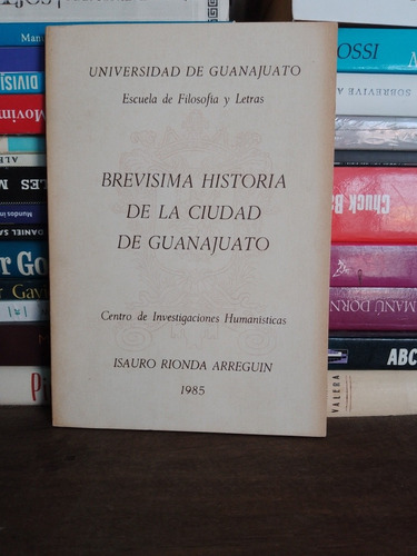 Brevísima Historia De La Ciudad De Guanajuato