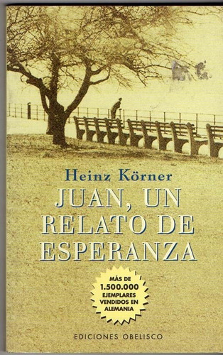 Juan Un Relato De Esperanza - Heinz Korner - Obelisco - A1 