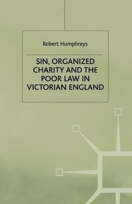 Sin, Organized Charity And The Poor Law In Victorian Engl...