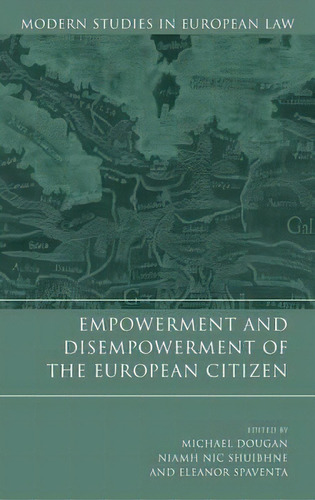 Empowerment And Disempowerment Of The European Citizen, De Michael Dougan. Editorial Bloomsbury Publishing Plc, Tapa Dura En Inglés, 2012