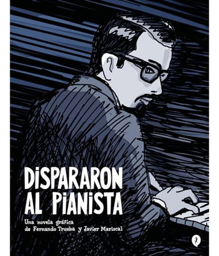 Dispararon Al Pianista - Trueba Fernando Mariscal Javier