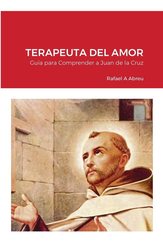 Libro Terapeuta Del Amor Guía Para Comprender A San Juan De