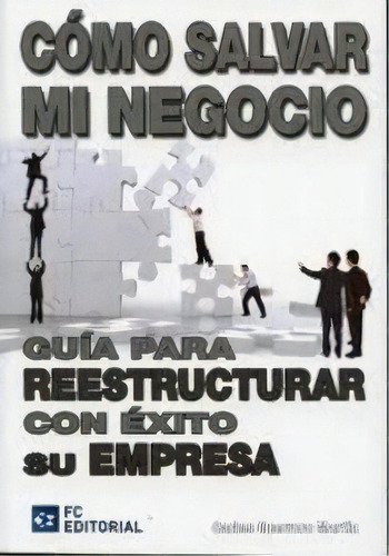 Cãâ³mo Salvar Mi Negocio, De Guerrero Martín, Carlos. Editorial Fc Editorial En Español