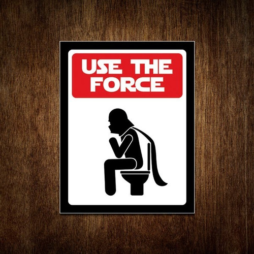 Placa Decorativa Banheiro - Use The Force 18x23