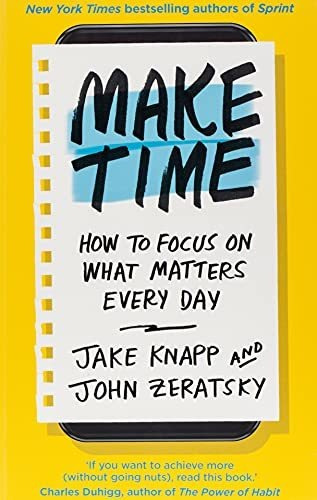 Book : Make Time How To Focus On What Matters Every Day -..