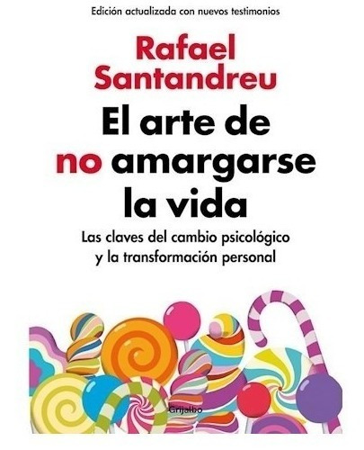 Arte De No Amargarse La Vida - Rafael Santandreu - Grijalbo