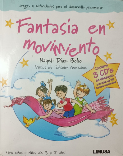 Fantasia En Movimiento: Juegos Y Actividades Para El Desarrollo Psicomotor, De Nayeli Diaz Bolio. Fantasía En Movimiento, Vol. Único. Editorial Limusa, Tapa Blanda, Edición Primera En Español, 2011