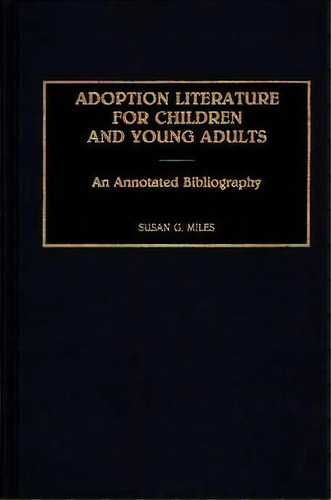 Adoption Literature For Children And Young Adults, De Susan G. Miles. Editorial Abc Clio, Tapa Dura En Inglés