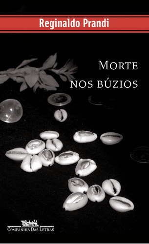 Morte Nos Búzios: Morte Nos Búzios, De Prandi, Reginaldo. Editora Companhia Das Letras, Capa Mole Em Português