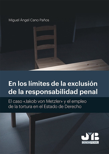 En Los Límites De La Exclusión De La Responsabilidad Penal., De Miguel Ángel Cano Paños. Editorial J.m. Bosch Editor, Tapa Blanda, Edición 1 En Español, 2017