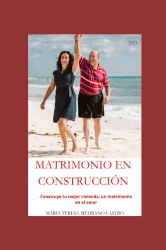 Matrimonio En Construccion: Construye Tu Mejor Vivienda Un M