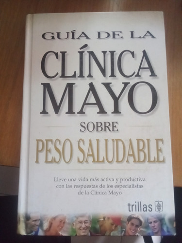 Guía De La Clínica Mayo Sobre Peso Saludable - Trillas