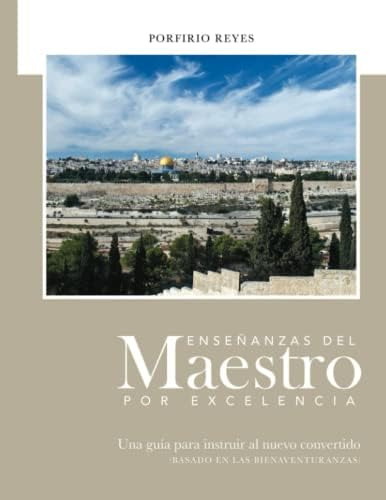 Libro: Enseñanzas Del Maestro Por Excelencia: Una Guía Para 