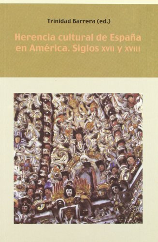 Herencia Cultural De España En America - Siglos Xvii Y ...