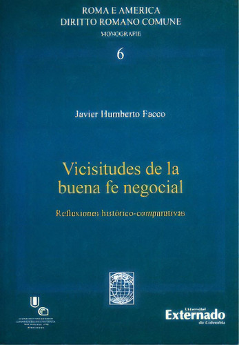 Vicisitudes de la buena fe negocial: Reflexiones histórico, de Javier Humberto Facco. Serie 9587727814, vol. 1. Editorial U. Externado de Colombia, tapa blanda, edición 2017 en español, 2017