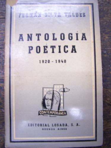 Antologia Poetica * Fernan Silva Valdes * Losada 1943 *