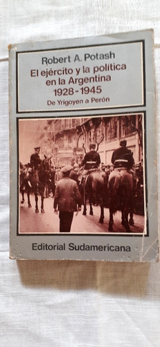 El Ejército Y La Política En La Argentina 1928 - 1945