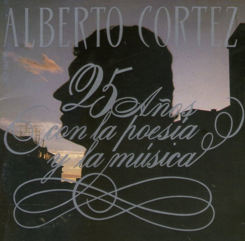 Alberto Cortez - 25 Años Con La Poesia Y La Musica Cd 