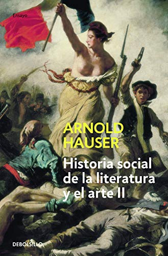Historia social de la literatura y el arte II, de ARNOLD HAUSER. Editorial Debolsillo, tapa blanda en español, 2004