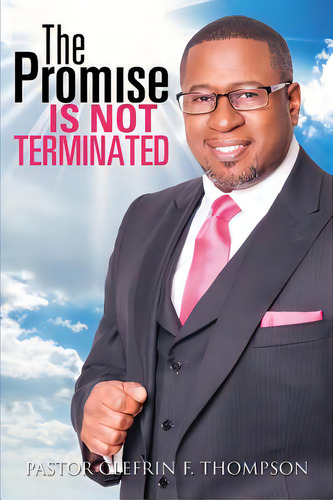 The Promise Is Not Terminated, De Thompson, Pastor Clefrin F.. Editorial Xulon Pr, Tapa Blanda En Inglés