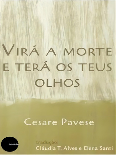 Virá A Morte E Terá Os Teus Olhos: Edição Bilingue, De Pavese, Cesare. Editora Ediçoes Jabuticaba ***, Capa Mole Em Português