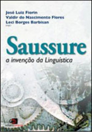 Saussure: A Invenção Da Linguística, De Fiorin, José Luiz. Editora Contexto Universitario, Capa Mole Em Português