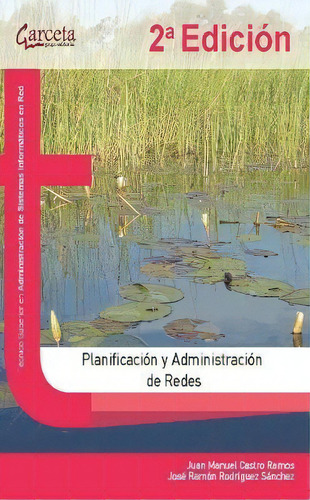 Planificaciãâ³n Y Administraciãâ³n De Redes. 2ãâª Ediciãâ³n, De Castro Ramos, Juan Manuel. Editorial Ibergarceta Publicaciones S.l. En Español