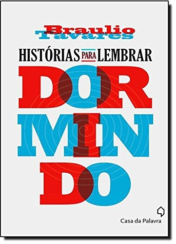 Histórias para lembrar dormindo, de Tavares, Braulio. Editora Casa dos Mundos Produção Editorial e Games LTDA, capa mole em português, 2013