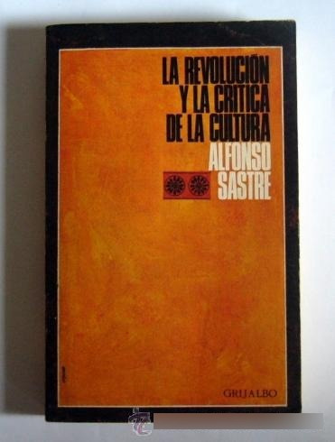 La Revolucion Y La Critica De La Cultura Alfonso Sastre 1970