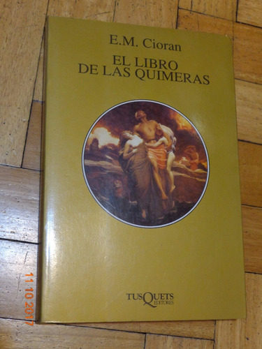 E. M. Cioran. El Libro De Las Quimeras. Tusquets&-.