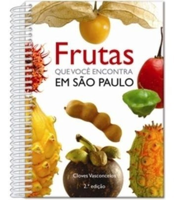 Frutas Que Você Encontra Em São Paulo - 2ª Ed. 2009