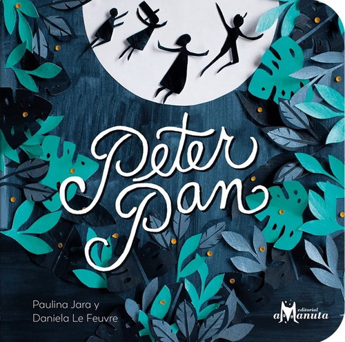 Peter Pan, de Jara, Paulina., vol. 1.0. Editorial Amanuta, tapa dura, edición 1.0 en español, 2021