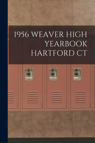 1956 Weaver High Yearbook Hartford Ct, De Anonymous. Editorial Hassell Street Pr, Tapa Blanda En Inglés