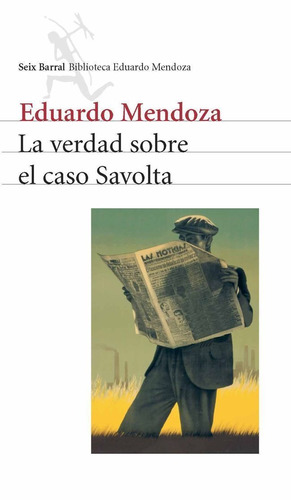 La verdad sobre el caso Savolta, de Mendoza, Eduardo. Serie Biblioteca Breve Editorial Seix Barral México, tapa blanda en español, 2011