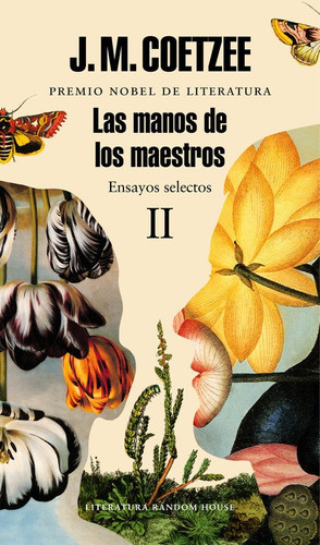 Las manos de los maestros. Ensayos selectos II, de Coetzee, J. M.. Editorial Literatura Random House, tapa blanda en español