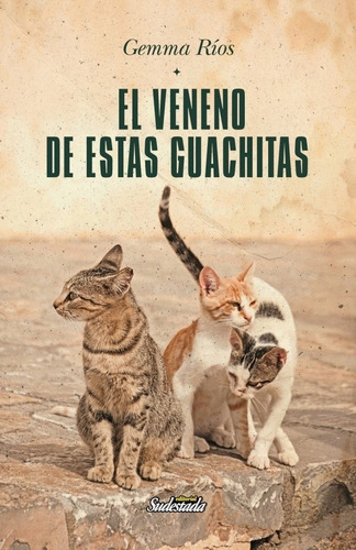 El Veneno De Estas Guachitas - Gemma Rios, de Rios, Gemma. Editorial Sudestada, tapa blanda en español, 2023