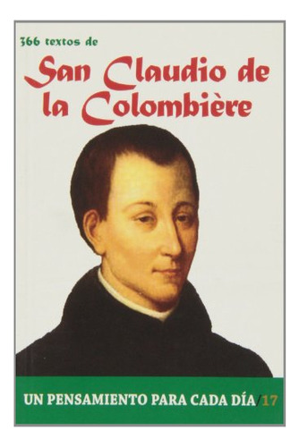 366 Textos De San Claudio De La Colombiere -un Pensamiento P