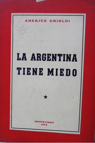 La Argentina Tiene Miedo Americo Ghioldi