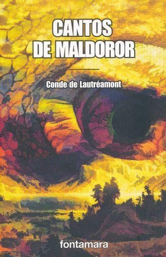 CANTOS DE MALDOROR, de de de Lautréamont. Editorial Fontamara, tapa pasta blanda, edición 1 en español, 2016