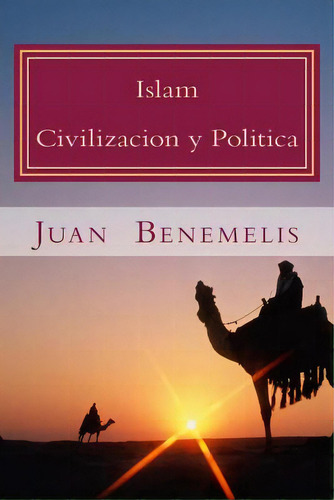 Islam: Civilizacion Y Politica, De Benemelis, Juan F.. Editorial Createspace, Tapa Blanda En Español