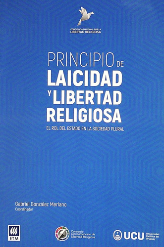 Principio De Laicidad Y Libertad Religiosa, De Gabriel González Merlano. Editorial Varios-autor, Tapa Blanda, Edición 1 En Español