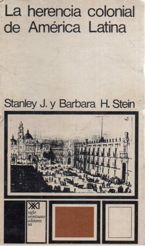 La Herencia Colonial De America Latina Stanley J Stein 