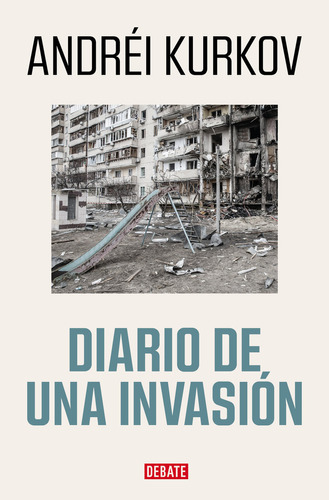 Libro Diario De Una Invasion - Kurkov,andrei