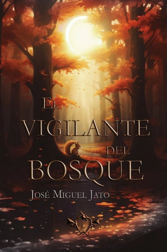 Libro El Vigilante Del Bosque - Jato Agãera, Jose Miguel